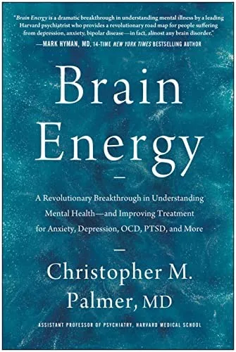 Cover of Brain Energy: A Revolutionary Breakthrough in Understanding Mental Health - and Improving Treatment for Anxiety, Depression, OCD, PTSD, and More by Christopher M. Palmer