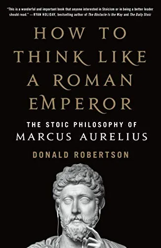 Cover of How to Think Like a Roman Emperor: The Stoic Philosophy of Marcus Aurelius by Donald J. Robertson