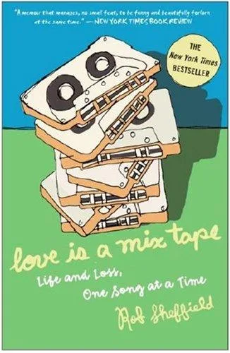 Cover of Love is a Mix Tape: Life and Loss, One Song at a Time by Rob Sheffield