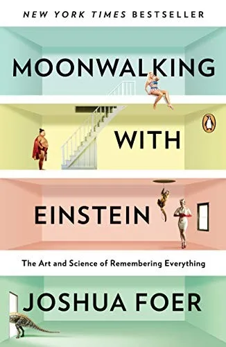 Cover of Moonwalking with Einstein: The Art and Science of Remembering Everything by Joshua Foer