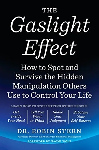 Cover of The Gaslight Effect: How to Spot and Survive the Hidden Manipulation Others Use to Control Your Life by Robin Stern