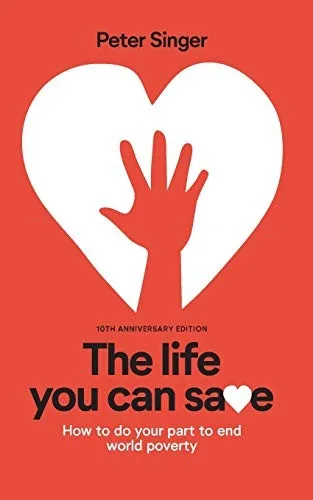Cover of The Life You Can Save: Acting Now to End World Poverty by Peter Singer