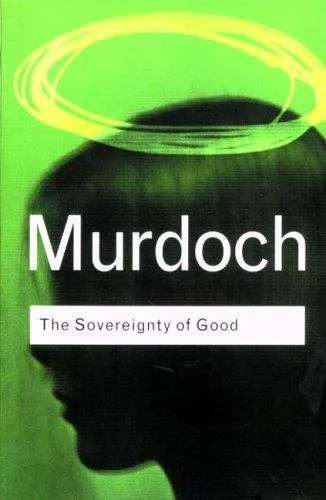 Cover of The Sovereignty of Good by Iris Murdoch