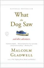 Cover of What the Dog Saw and Other Adventures by Malcolm Gladwell