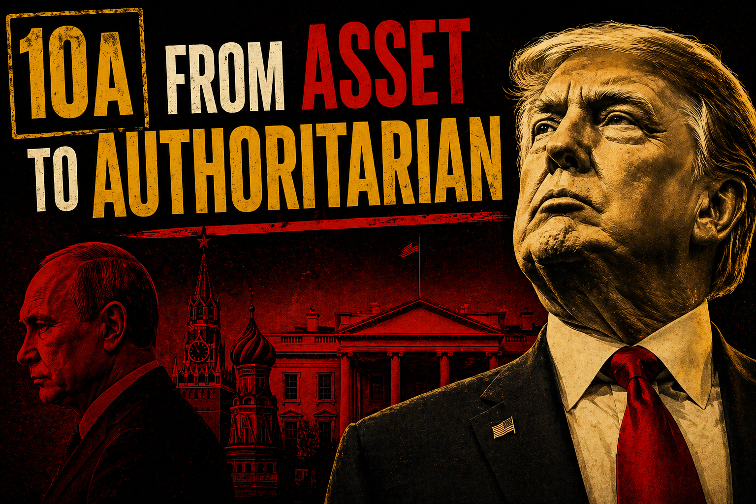 From Asset to Authoritarian - Part 10A